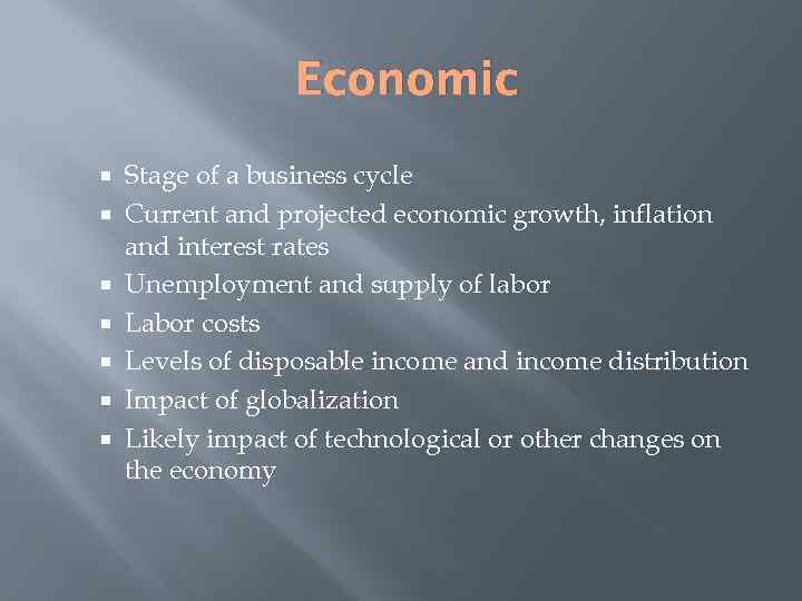 Economic Stage of a business cycle Current and projected economic growth, inflation and interest
