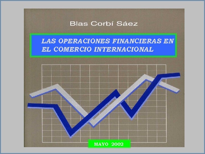 LAS OPERACIONES FINANCIERAS EN EL COMERCIO INTERNACIONAL MAYO 2002 