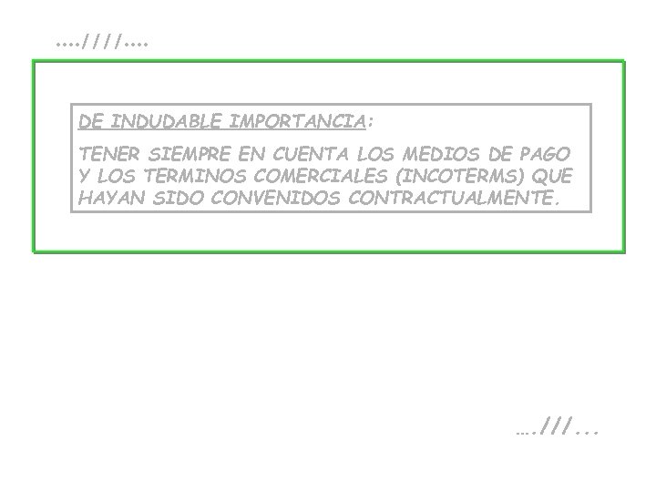 . . ////. . DE INDUDABLE IMPORTANCIA: TENER SIEMPRE EN CUENTA LOS MEDIOS DE