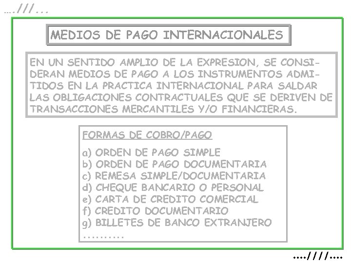 …. ///. . . MEDIOS DE PAGO INTERNACIONALES EN UN SENTIDO AMPLIO DE LA