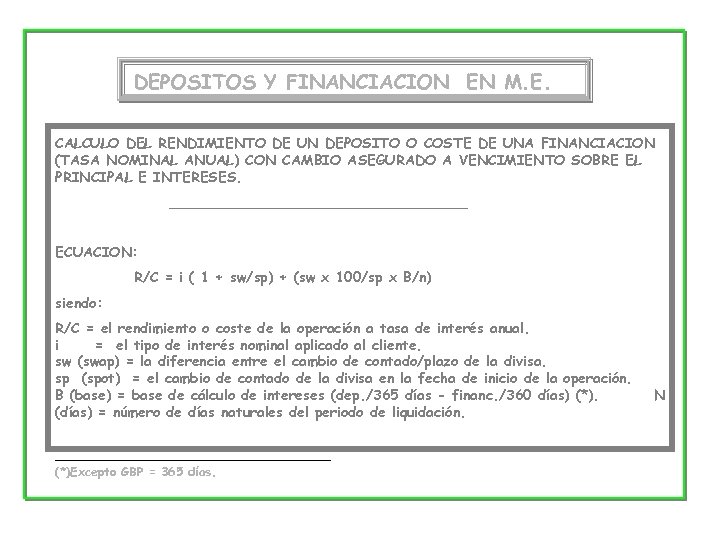 DEPOSITOS Y FINANCIACION EN M. E. CALCULO DEL RENDIMIENTO DE UN DEPOSITO O COSTE