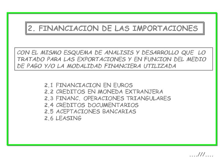 2. FINANCIACION DE LAS IMPORTACIONES CON EL MISMO ESQUEMA DE ANALISIS Y DESARROLLO QUE