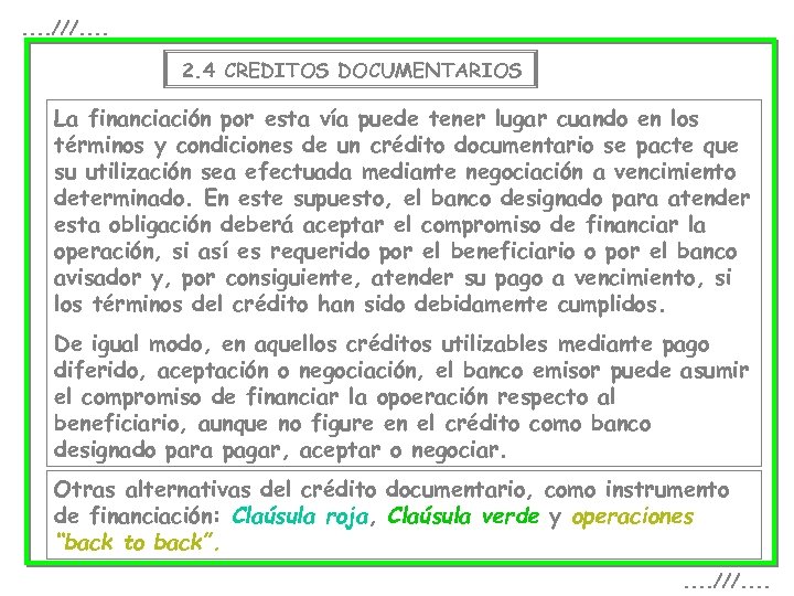 . . ///. . 2. 4 CREDITOS DOCUMENTARIOS La financiación por esta vía puede