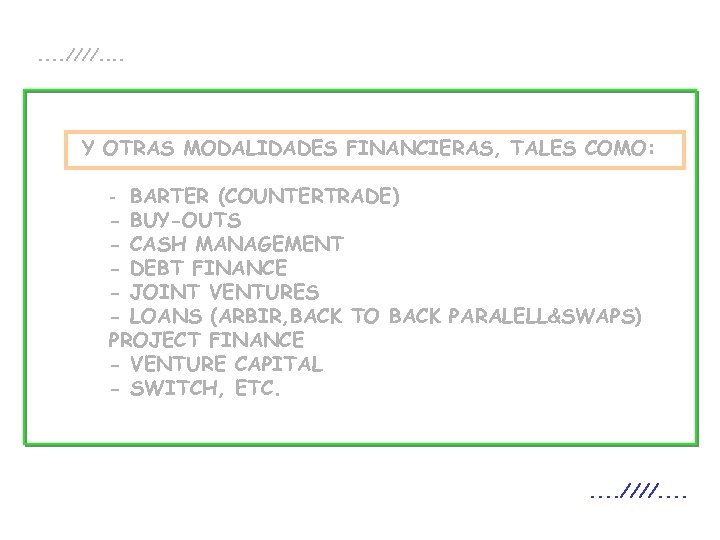 . . ////. . Y OTRAS MODALIDADES FINANCIERAS, TALES COMO: - BARTER (COUNTERTRADE) -