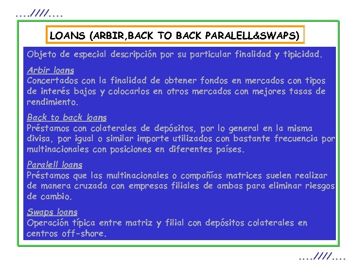 . . ////. . LOANS (ARBIR, BACK TO BACK PARALELL&SWAPS) Objeto de especial descripción