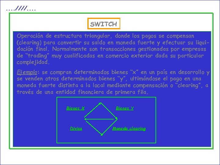 . . ////. . SWITCH Operación de estructura triangular, donde los pagos se compensan