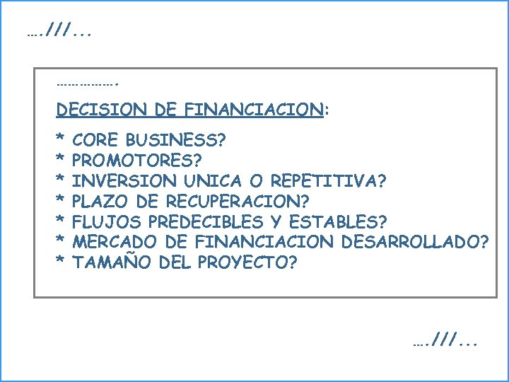 …. ///. . . ……………. DECISION DE FINANCIACION: * * * * CORE BUSINESS?