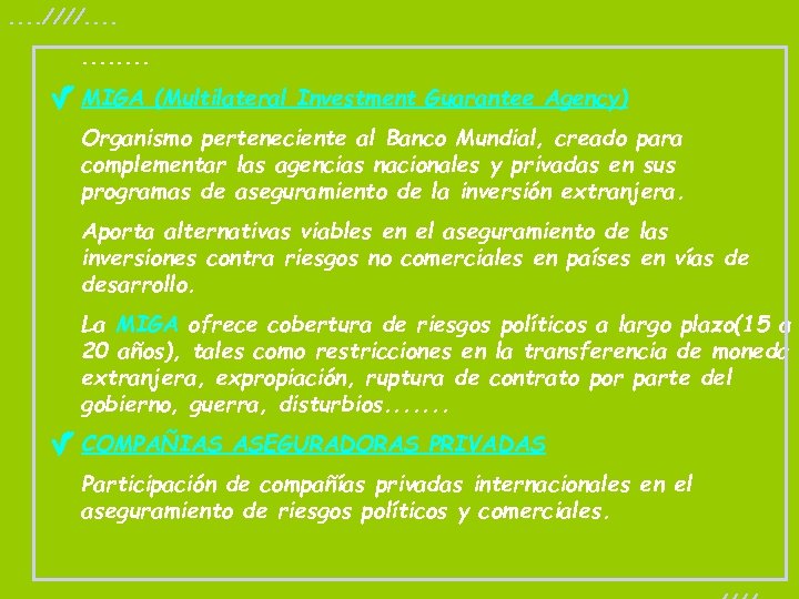 . . ////. . . MIGA (Multilateral Investment Guarantee Agency) Organismo perteneciente al Banco