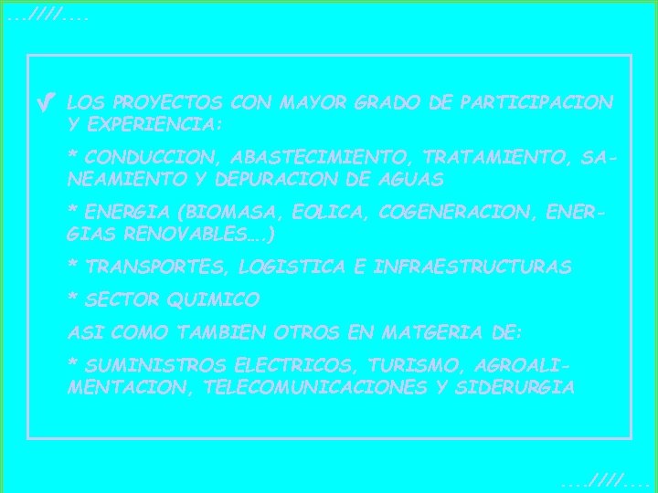 . . . ////. . LOS PROYECTOS CON MAYOR GRADO DE PARTICIPACION Y EXPERIENCIA: