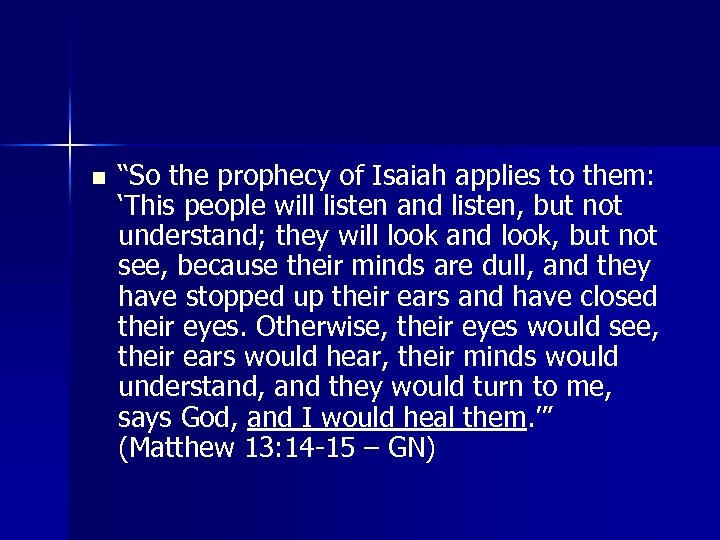 n “So the prophecy of Isaiah applies to them: ‘This people will listen and