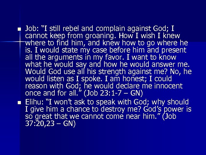 n n Job: “I still rebel and complain against God; I cannot keep from