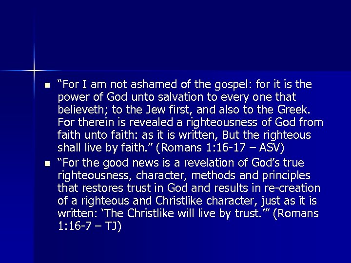 n n “For I am not ashamed of the gospel: for it is the