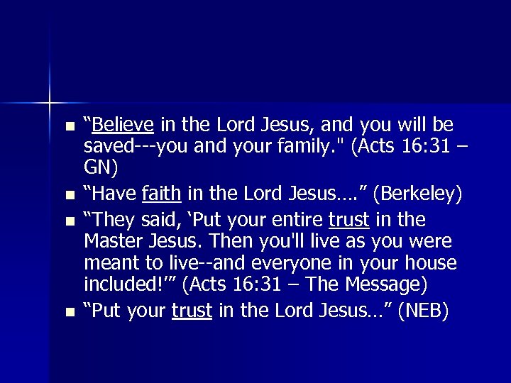 n n “Believe in the Lord Jesus, and you will be saved---you and your