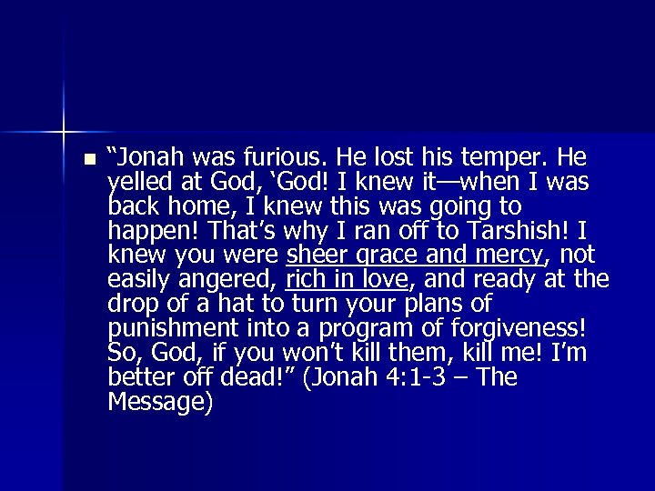 n “Jonah was furious. He lost his temper. He yelled at God, ‘God! I