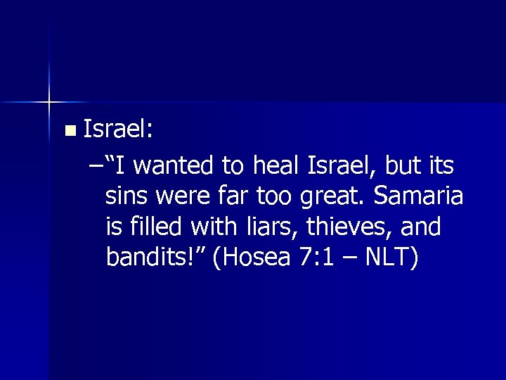 n Israel: – “I wanted to heal Israel, but its sins were far too