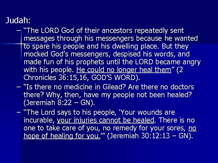 Judah: – “The LORD God of their ancestors repeatedly sent messages through his messengers