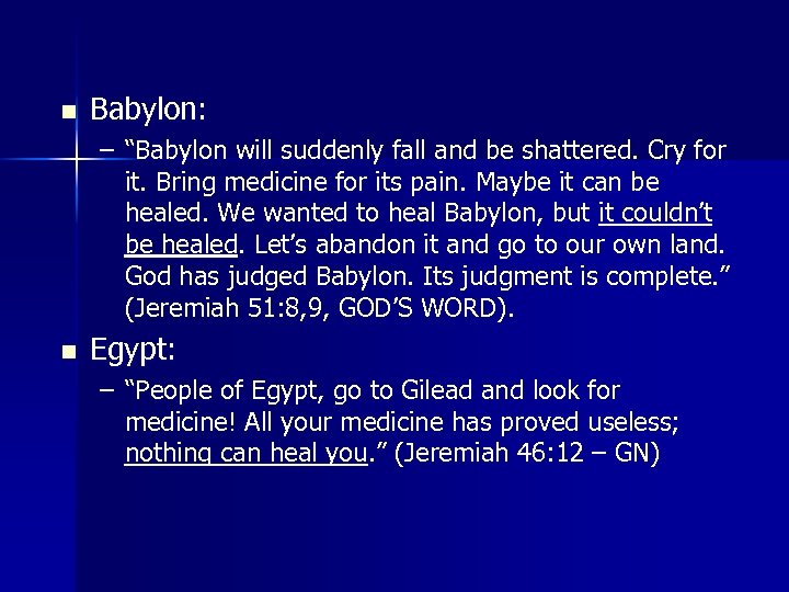 n Babylon: – “Babylon will suddenly fall and be shattered. Cry for it. Bring