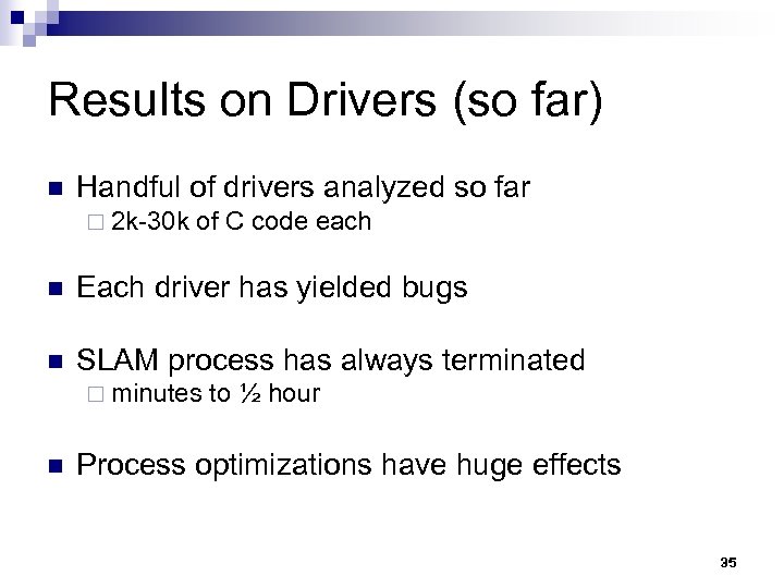 Results on Drivers (so far) n Handful of drivers analyzed so far ¨ 2