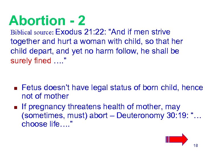 Abortion - 2 Biblical source: Exodus 21: 22: “And if men strive together and