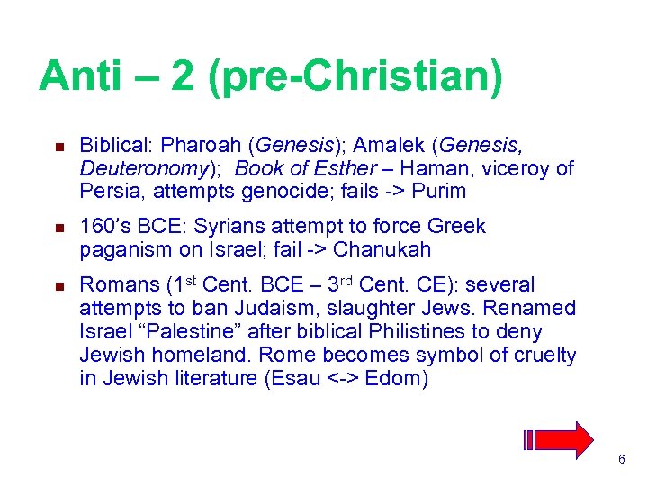 Anti – 2 (pre-Christian) n n n Biblical: Pharoah (Genesis); Amalek (Genesis, Deuteronomy); Book