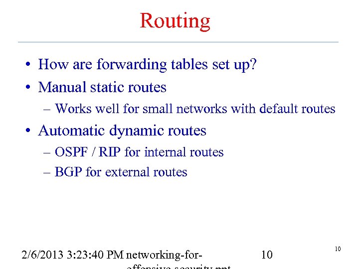 Routing • How are forwarding tables set up? • Manual static routes – Works