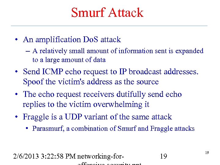 Smurf Attack • An amplification Do. S attack – A relatively small amount of