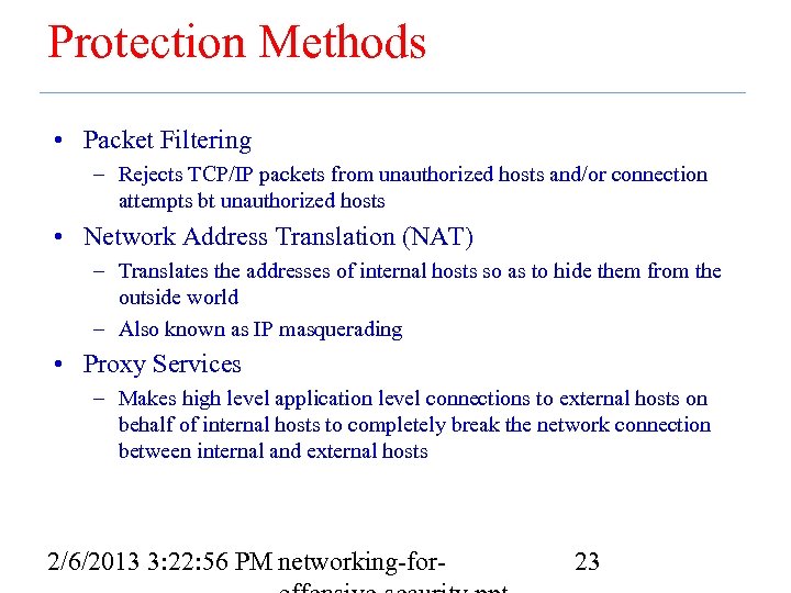 Protection Methods • Packet Filtering – Rejects TCP/IP packets from unauthorized hosts and/or connection