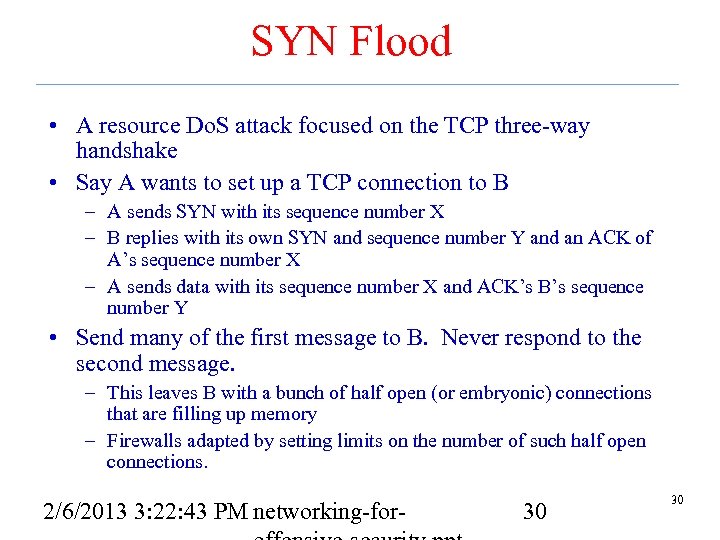 SYN Flood • A resource Do. S attack focused on the TCP three-way handshake