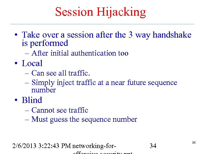 Session Hijacking • Take over a session after the 3 way handshake is performed