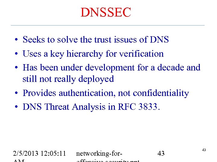 DNSSEC • Seeks to solve the trust issues of DNS • Uses a key