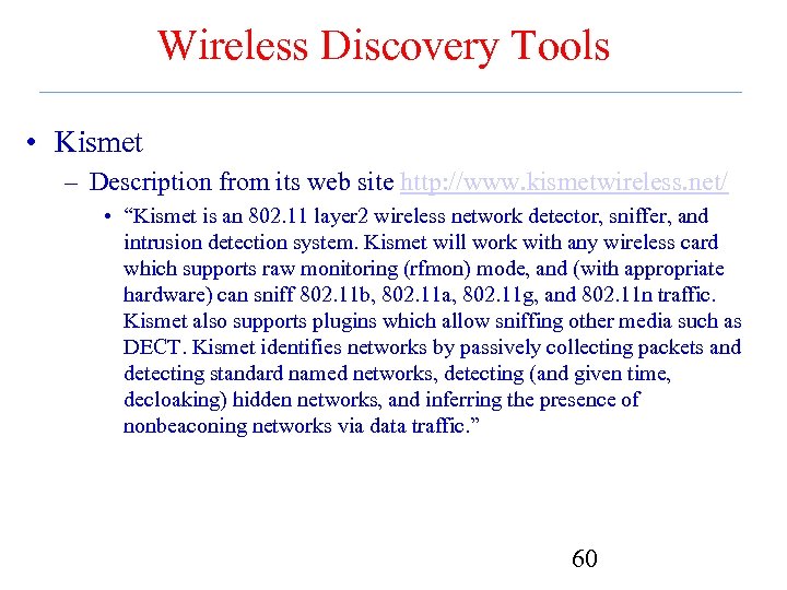 Wireless Discovery Tools • Kismet – Description from its web site http: //www. kismetwireless.