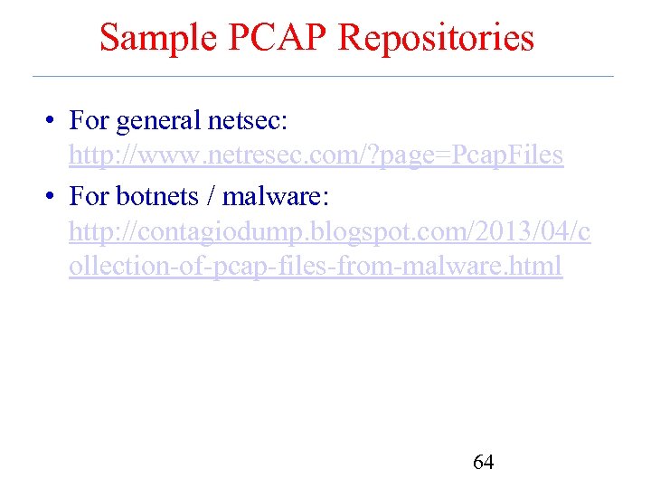 Sample PCAP Repositories • For general netsec: http: //www. netresec. com/? page=Pcap. Files •