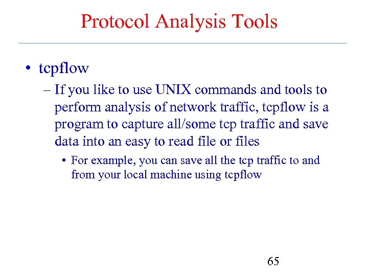 Protocol Analysis Tools • tcpflow – If you like to use UNIX commands and