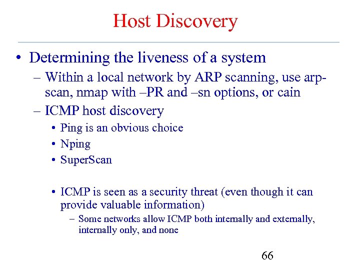 Host Discovery • Determining the liveness of a system – Within a local network