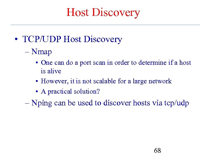 Host Discovery • TCP/UDP Host Discovery – Nmap • One can do a port