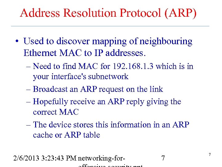 Address Resolution Protocol (ARP) • Used to discover mapping of neighbouring Ethernet MAC to