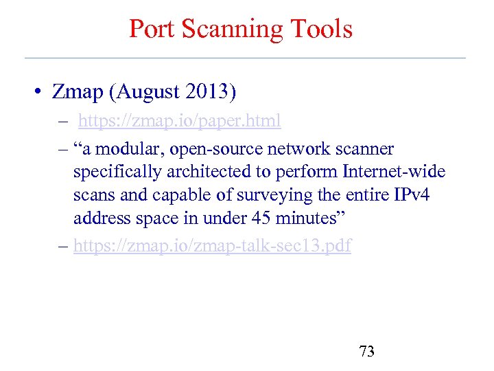 Port Scanning Tools • Zmap (August 2013) – https: //zmap. io/paper. html – “a