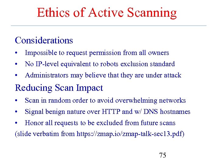 Ethics of Active Scanning Considerations • Impossible to request permission from all owners •