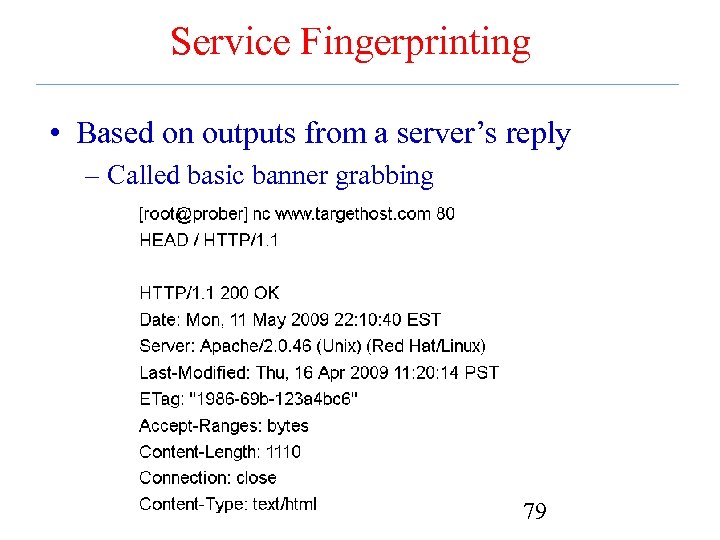 Service Fingerprinting • Based on outputs from a server’s reply – Called basic banner