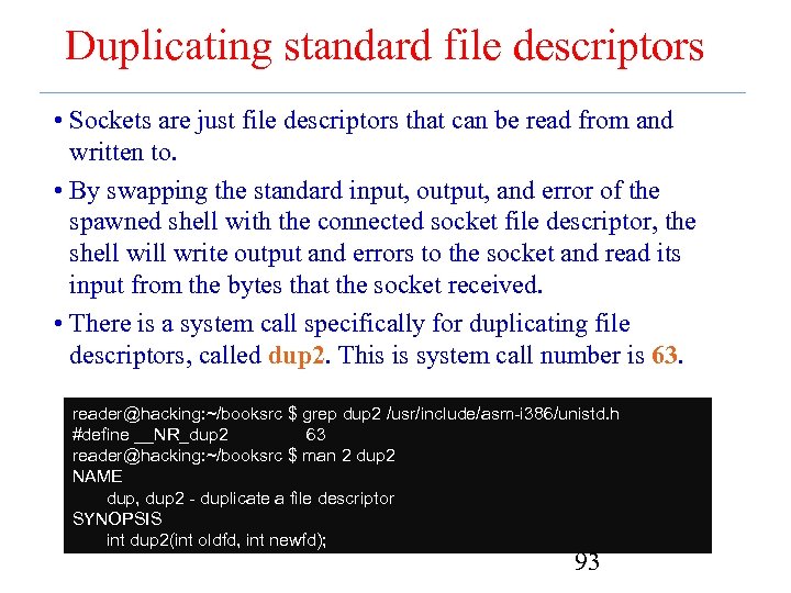 Duplicating standard file descriptors • Sockets are just file descriptors that can be read