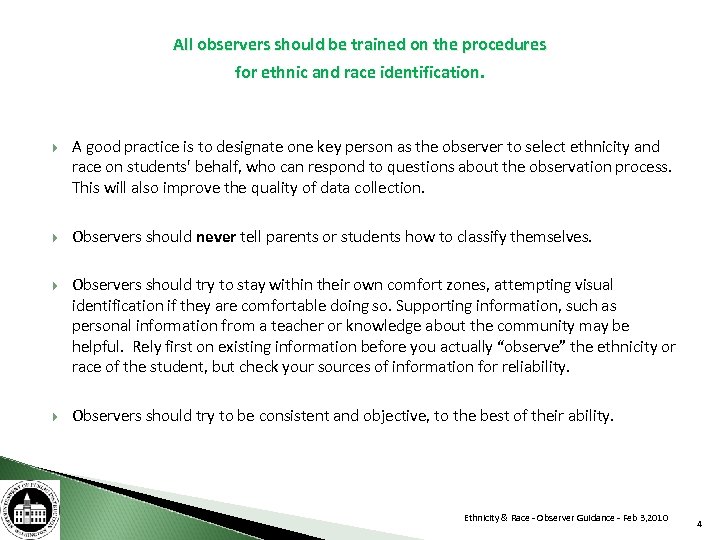 All observers should be trained on the procedures for ethnic and race identification. A