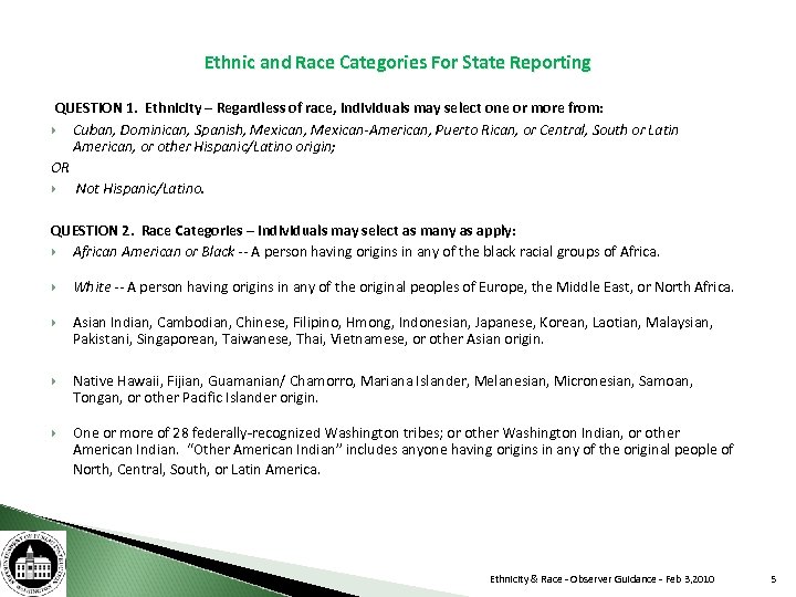 Ethnic and Race Categories For State Reporting QUESTION 1. Ethnicity – Regardless of race,