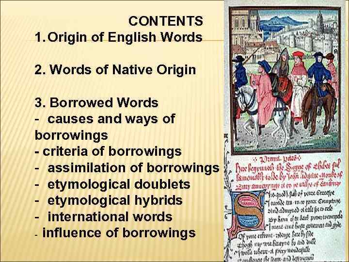 CONTENTS 1. Origin of English Words 2. Words of Native Origin 3. Borrowed Words