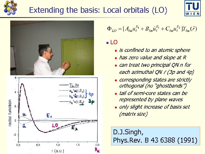 Extending the basis: Local orbitals (LO) n LO n n n is confined to