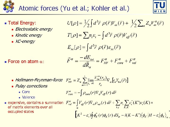 Atomic forces (Yu et al. ; Kohler et al. ) n n Total Energy: