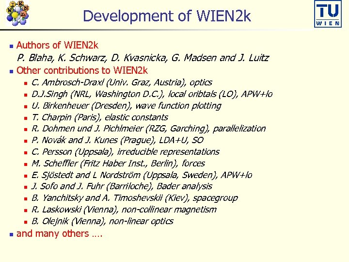 Development of WIEN 2 k n Authors of WIEN 2 k P. Blaha, K.