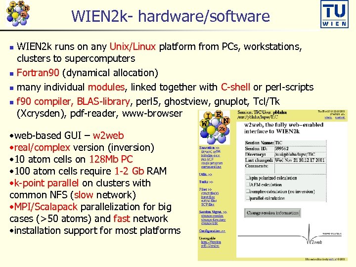 WIEN 2 k- hardware/software WIEN 2 k runs on any Unix/Linux platform from PCs,