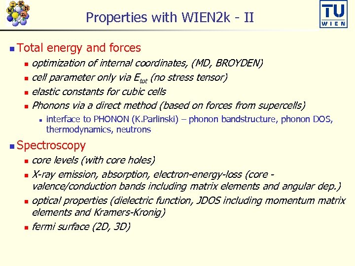 Properties with WIEN 2 k - II n Total energy and forces optimization of