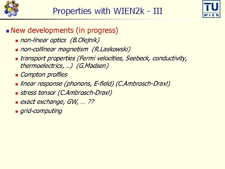 Properties with WIEN 2 k - III n New developments (in progress) non-linear optics