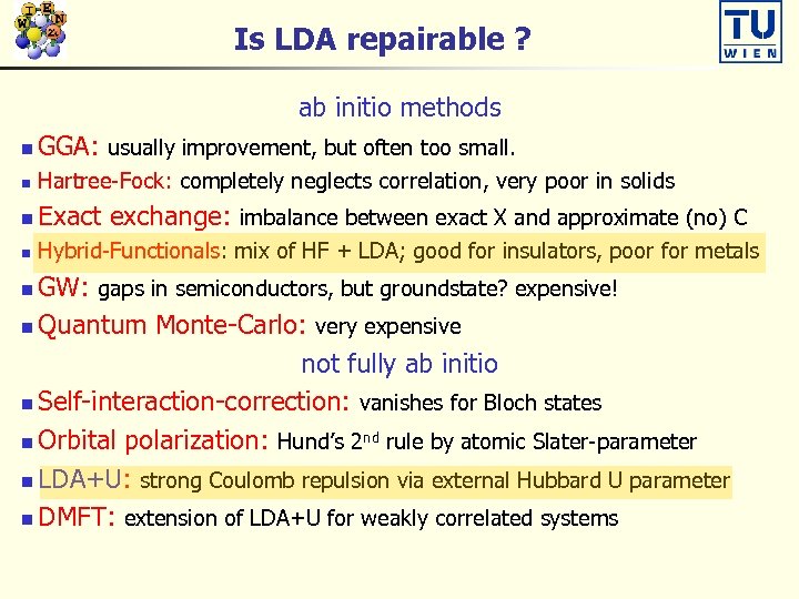 Is LDA repairable ? ab initio methods n GGA: usually improvement, but often too